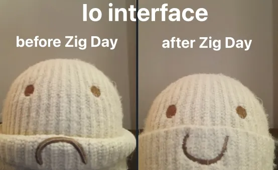 Io interface: a frowning knitted hat before Zig Day, a smiling one after